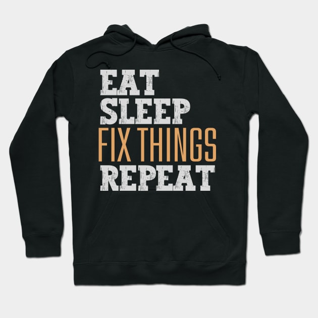 Eat Sleep Fix Things Repeat Hoodie by Nice Surprise